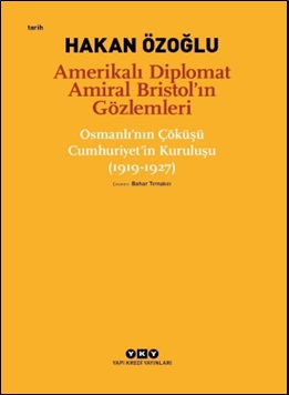 Amerikalı Diplomat Amiral Bristol’ın Gözlemleri