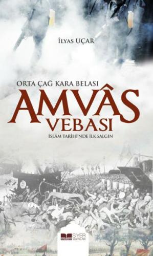 Amvas Vebası - Orta Çağ Kara Belası İslam Tarihi'nde İlk Salgın