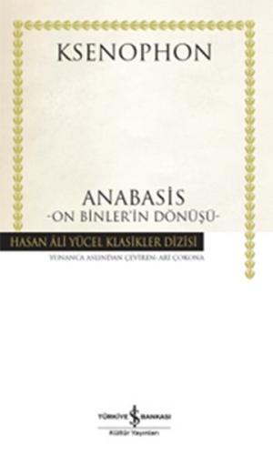 Anabasis - On Binlerin Dönüşü - Hasan Ali Yücel Klasikleri(Ciltli)