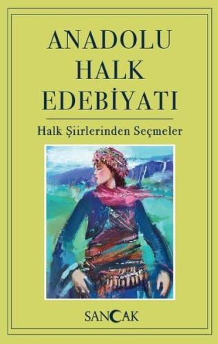 Anadolu Halk Edebiyatı - Halk Şiirlerinden Seçmeler