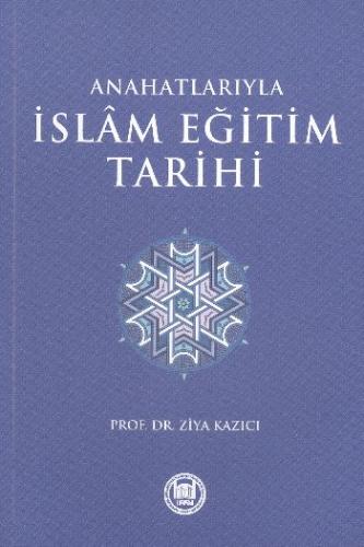 Anahatlarıyla İslam Eğitim Tarihi