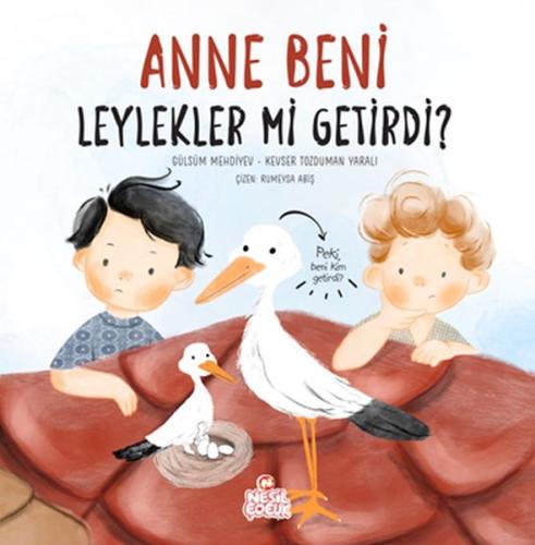 Anne Beni Leylekler mi Getirdi?