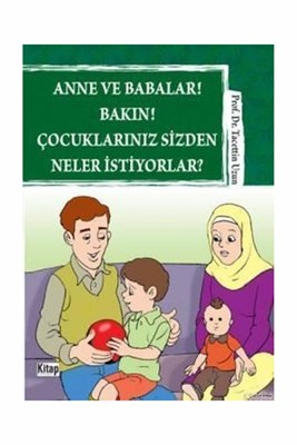 Anne ve Babalar! Bakın! Çocuklarınız Sizden Neler İstiyorlar?