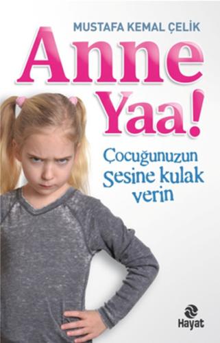 Anne Yaa! Çocuğunuzun Sesine Kulak Verin