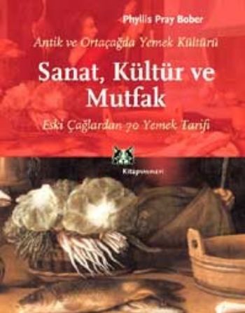 Antik ve Ortaçağda Yemek Kültürü Sanat, Kültür ve Mutfak Eski Çağlarda