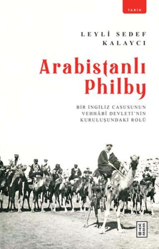 Arabistanlı Philby - Bir İngiliz Casusunun Vehhabi Devletinin Kuruluşu