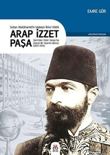 Arap İzzet Paşa - Sultan 2. Abdülhamid’in Mabeyn İkinci Katibi