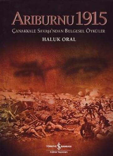 Arıburnu 1915 Çanakkale Savaşından Belgesel Öyküler