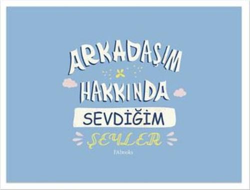 Arkadaşım Hakkında Sevdiğim Şeyler (Ciltli)