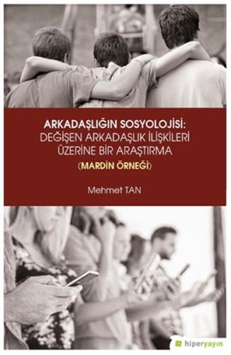 Arkadaşlığın Sosyolojisi- Değişen Arkadaşlık İlişkileri Üzerine Bir Ar