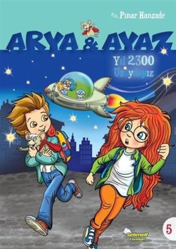 Arya Ve Ayaz 5 Yıl 2300 Uzaydayız