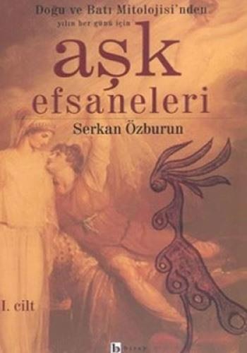 Aşk Efsaneleri 1 Doğu ve Batı Mitolojisi’nden Yılın Her Günü İçin