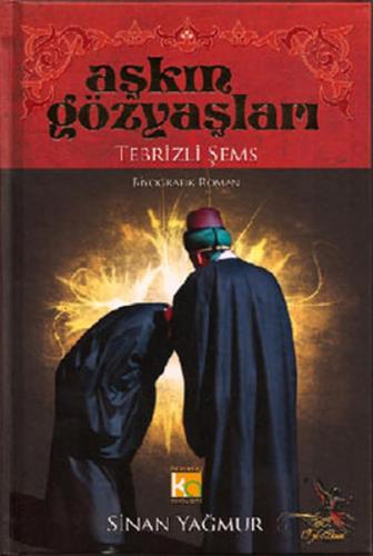 Aşkın Gözyaşları 1 Tebrizli Şems (Ciltli)