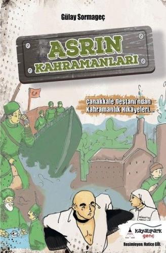 Asrın Kahramanları - Çanakkale Destanından Kahramanlık Hikayeleri