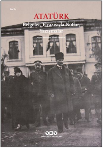 Atatürk: Belgeler, Elyazısıyla Notlar, Yazışmalar