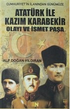 Atatürk ile Kazım Karabekir Olayı ve İsmet Paşa