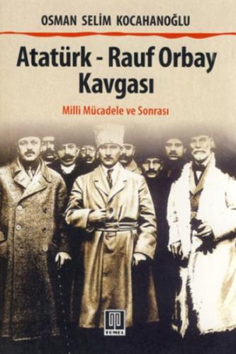 Atatürk - Rauf Orbay Kavgası