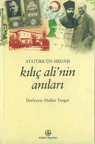 Atatürk’ün Sırdaşı Kılıç Ali’nin Anıları