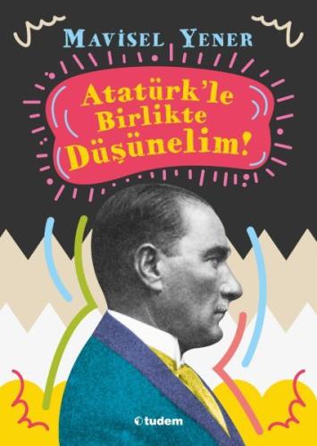 Atatürkle Birlikte Düşünelim