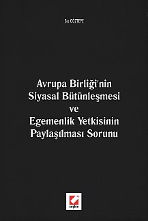 Avrupa Birliği'nin Siyasal Bütünleşmesi ve Egemenlik Yetkisinin Paylaş