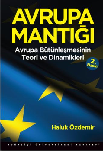 Avrupa Mantığı: Avrupa Bütünleşmesinin Teori ve Dinamikleri