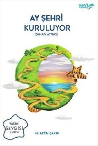 Ay Şehri Kuruluyor - Zaman Aynası