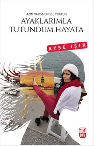 Ayaklarımla Tutundum Hayata