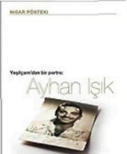 Ayhan Işık / Yeşilçam'dan Bir Portre