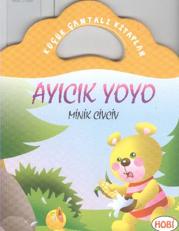 Ayıcık Yoyo-Minik Civciv / Küçük Çantalı Kitaplar