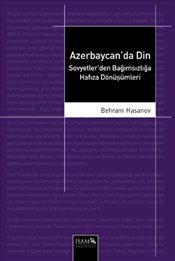 Azerbaycan'da Din Sovyetler'den Bağımsızlığa Hafıza Dönüşümleri