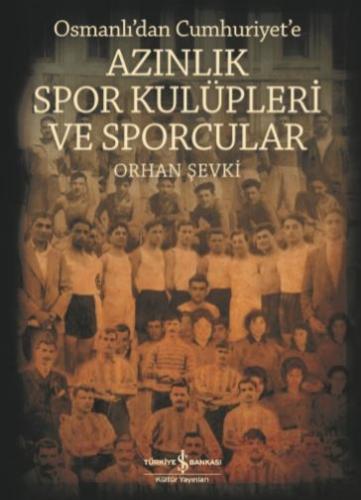 Azınlık Spor Kulüpleri ve Sporcular Osmanlı’dan Cumhuriyet’e