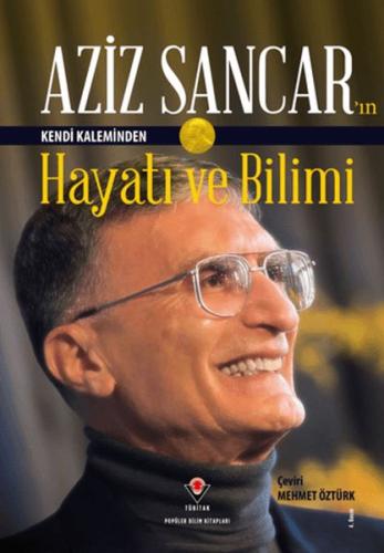 Aziz Sancar'ın Kendi Kaleminden Hayatı ve Bilimi