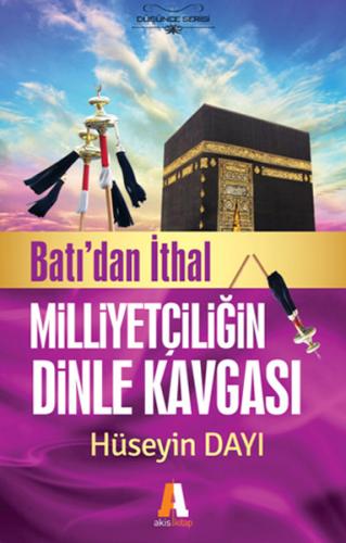 Batıdan İthal Milliyetçiliğin Dinle Kavgası