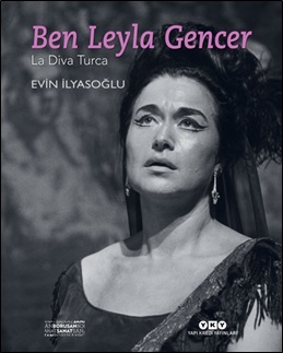 Ben Leyla Gencer - La Diva Turca