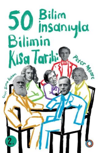 Bilimin Kısa Tarihi - 50 Bilim İnsanıyla