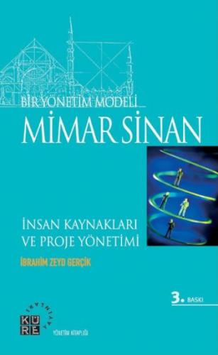 Bir Yönetim Modeli: Mimar Sinan İnsan Kıymetleri ve Proje Yönetimi