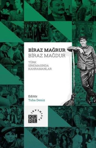 Biraz Mağrur Biraz Mağdur - Türk Sinemasında Kahramanlar