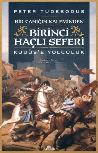 Birinci Haçlı Seferi - Bir Tanığın Kaleminden Kudüs’e Yolculuk