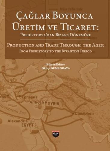 Çağlar Boyunca Üretim ve Ticaret -Prehistorya'dan Bizans Dönemi'ne