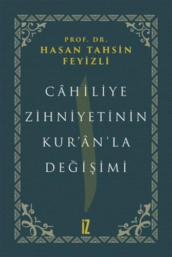 Cahiliye Zihniyetinin Kuranla Değişimi