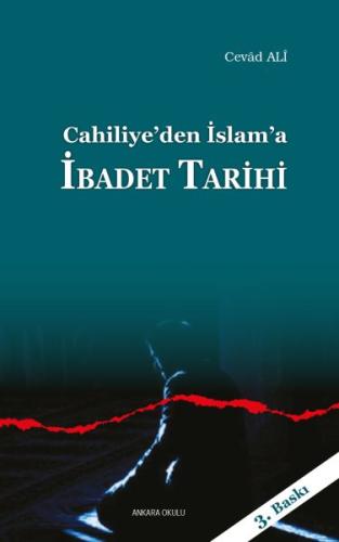 Cahiliye'den İslam'a İbadet Tarihi