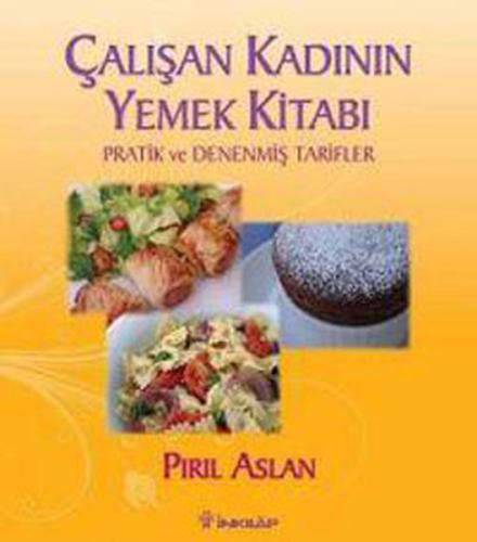 Çalışan Kadının Yemek Kitabı Pratik ve Denenmiş Tarifler