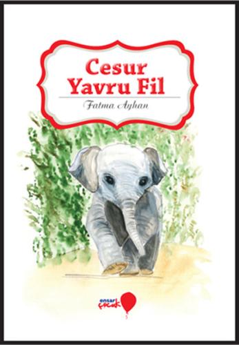 Can Dostlarım Serisi - Cesur Yavru Fil