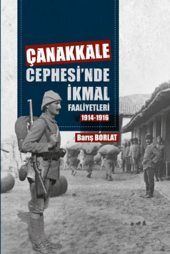 Çanakkale Cephesinde İkmal Faaliyetleri 1914-1916