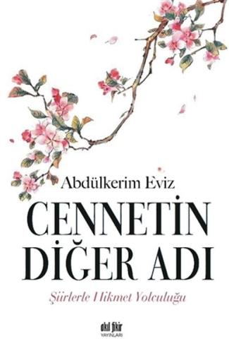 Cennetin Diğer Adı - Şiirlerle Hikmet Yolculuğu