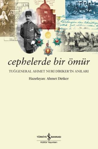 Cephelerde Bir Ömür - Tuğgeneral Ahmet Nuri Dirikerin Anıları