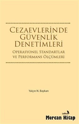 Cezaevlerinde Güvenlik Denetimleri Operasyonel Standartlar ve Performa