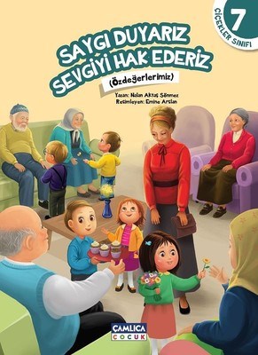 Çiçekler Sınıfı 7 - Saygı Duyarız Sevgiyi Hak Ederiz