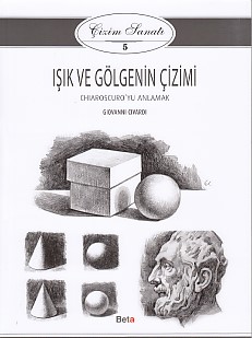 Çizim Sanatı Serisi 5 - Işık ve Gölgenin Çizimi