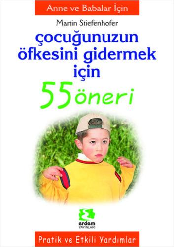 Çocuğunuzun Öfkesini Gidermek İçin 55 Öneri